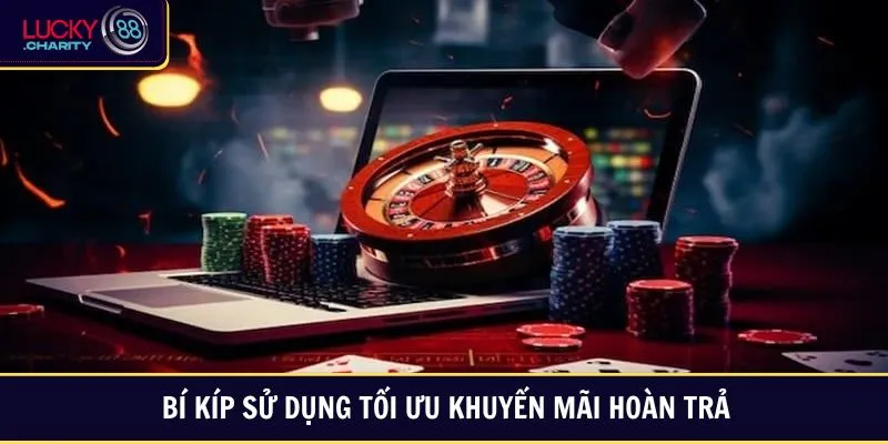 Bí kíp sử dụng tối ưu khuyến mãi hoàn trả