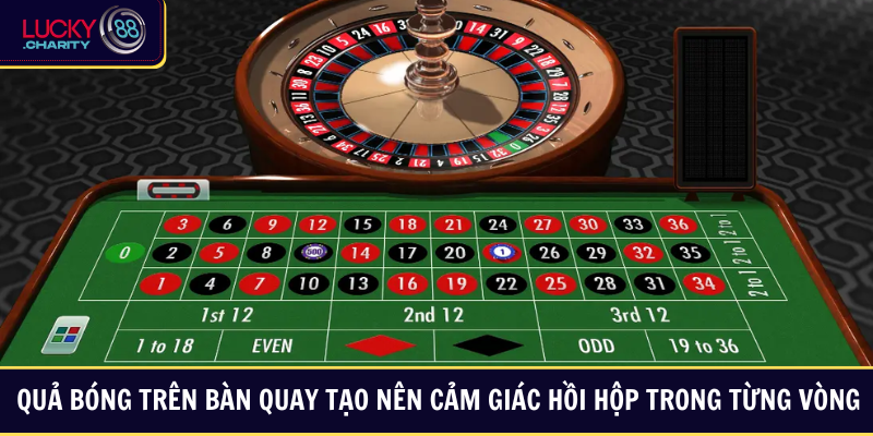 Quả bóng trên bàn quay tạo nên cảm giác hồi hộp trong từng vòng