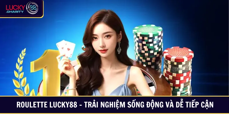 Roulette Lucky88 - Trải Nghiệm Sống Động Và Dễ Tiếp Cận
