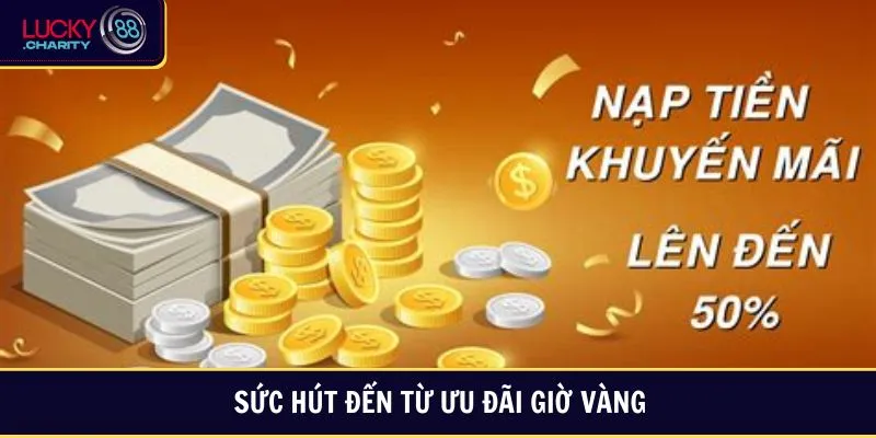 Sức hút đến từ ưu đãi giờ vàng