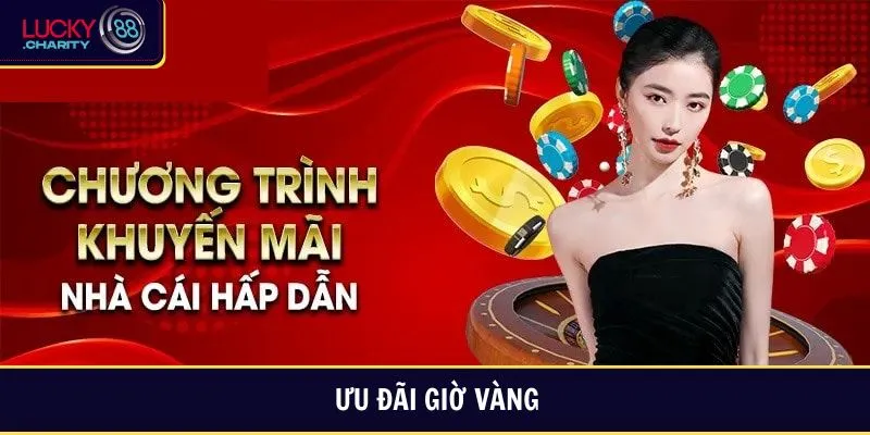 Ưu Đãi Giờ Vàng Tại Lucky88 - Cơ Hội Nhận Thưởng Mãn Nhãn